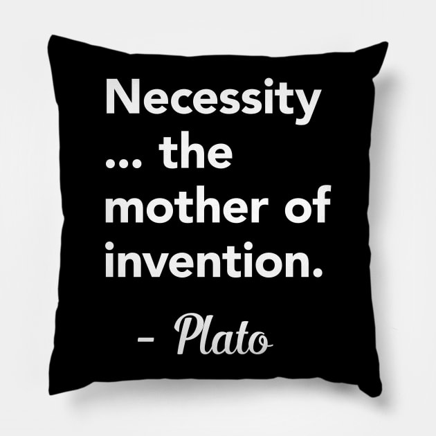 Necessity the mother of invention T-Shirt Plato Quote Pillow by vladocar