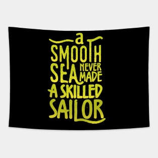 A smooth sea never made a skilled sailor Tapestry