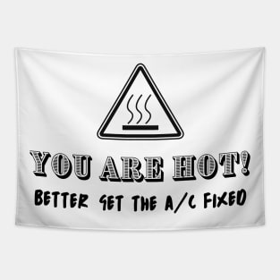 You Are Hot Better Get The A/C Fixed Tapestry