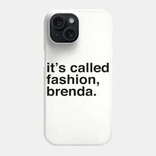 It's called fashion, Brenda. Phone Case