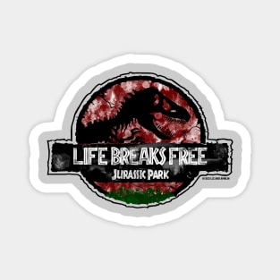 Dr Ian Malcolm Jurassic Quote "Life Breaks Free" Magnet