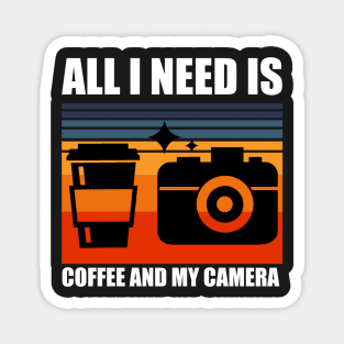 All I need is coffee and my camera Magnet