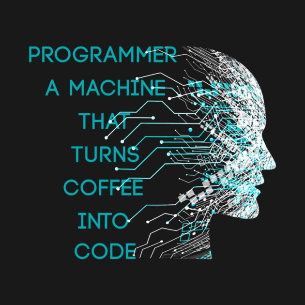 Programmer A machine that turns coffee into code by Daniel Cantrell