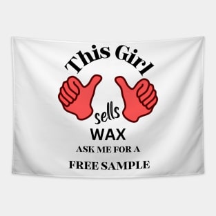 this girl sells wax ask me for a free sample Tapestry