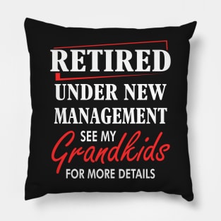 Retired under New management See my grand kids Pillow