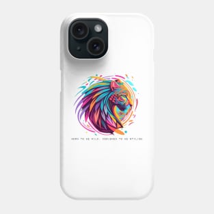 Born to be wild, designed to be stylish Phone Case