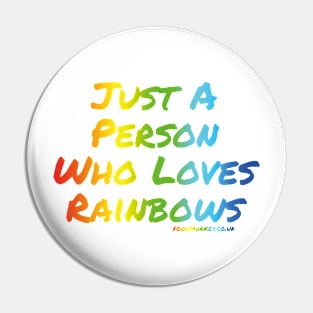 Just a Person Who Loves Rainbows Pin