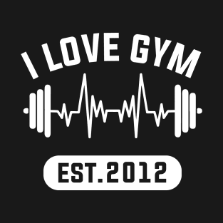 Funny Workout Gifts Heart Rate Design I Love Gym EST 2012 T-Shirt