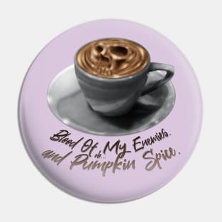 Blood Of My Enemies. Oh...And Pumpkin Spice. Pin