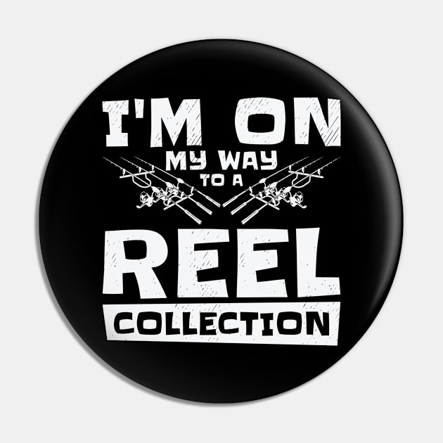 I'm On My Way to a Reel Collection Fishing Hobby Pin by Tom´s TeeStore