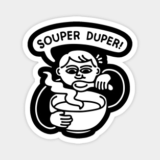 Souper Duper Bowl of Soup Magnet