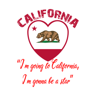 Bear Flag, Flag of California, Grizzly bear, “I’m going to California, I’m gonna be a star.” T-Shirt