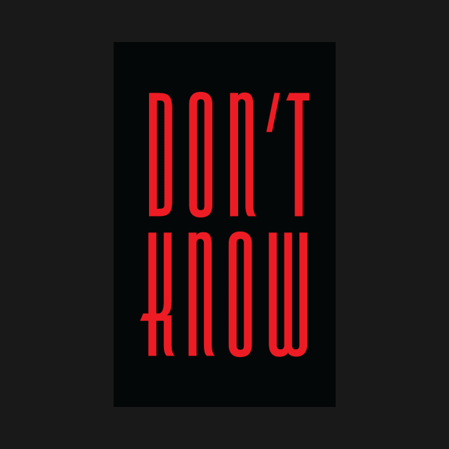 Don't Know (Red on Black) by MHich