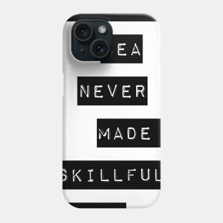 a smooth sea never made a skillful sailor Phone Case