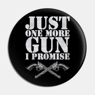 Just one more gun I promise Pin