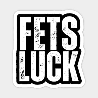 Futs luck offensive adult humor Magnet