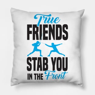 True friends stab you in the front Pillow