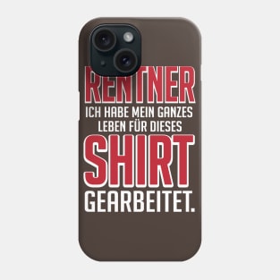 Rentner nur für dieses Shirt gearbeitet (white) Phone Case