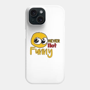 Never not funny Phone Case