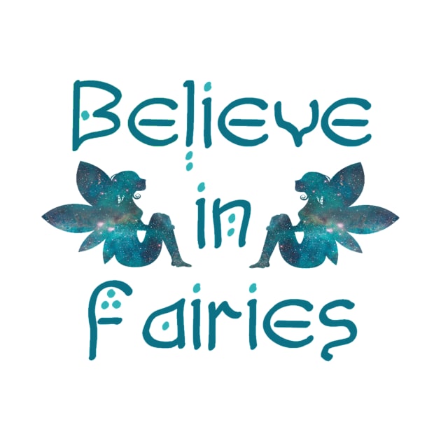 Believe in Fairies by MelissasMerch