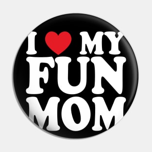 I love my fun mom Pin