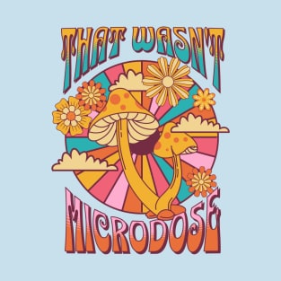 That wasn't a microdose T-Shirt