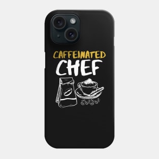 Caffeinated Chef - Cooking lover Chef gifts Phone Case