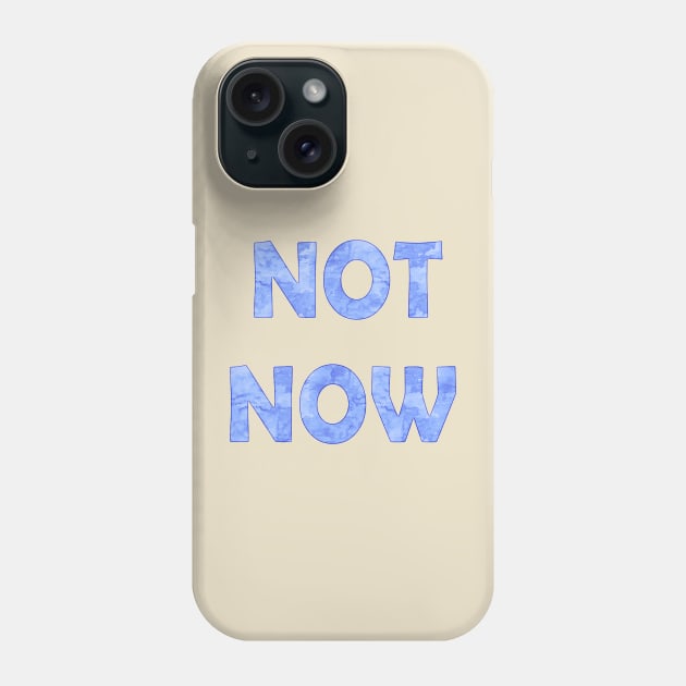 Not Now title Phone Case by Demonic cute cat