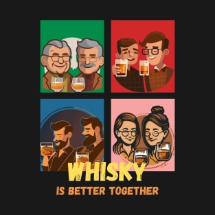 Whisky Is Better Together T-Shirt