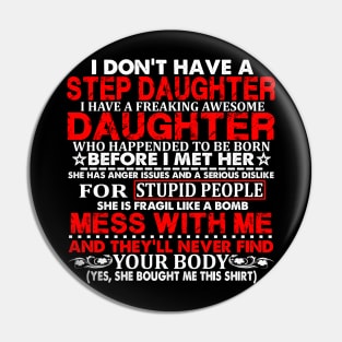 Funny daughter quote I don't have a step daughter freaking awesome Daughter has anger issues serious dislike for stupid people Pin