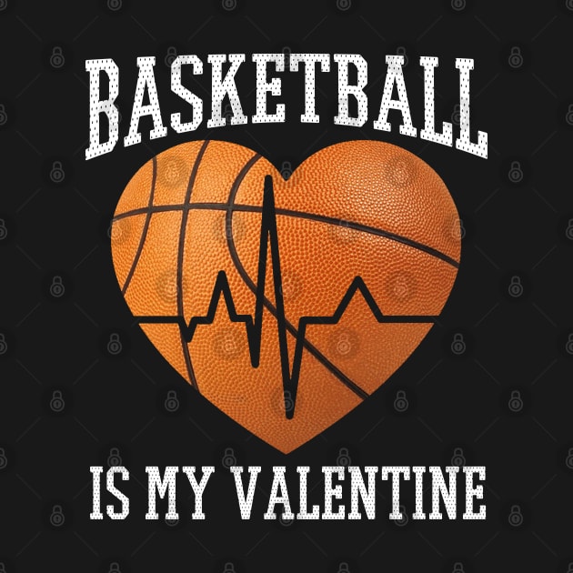 Basketball Is My Valentine by Merchweaver