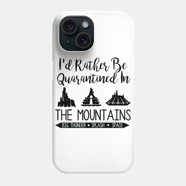 I'd Rather Be Quarantined In The Mountains Phone Case by ThisIsFloriduhMan