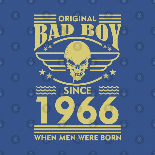 Bad Boy since 1966 when men were born! by variantees