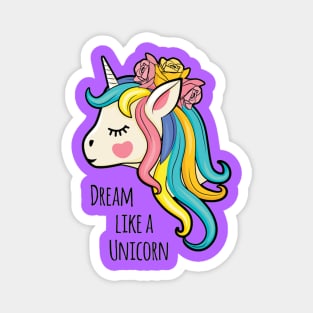 Dream Like A Unicorn Unicorn Lover Cute Quotes Magnet