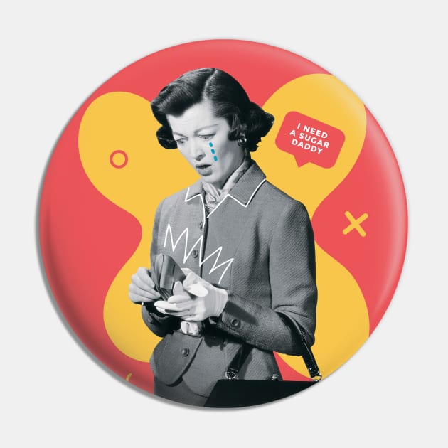 Funny Retro Woman // I Need a Sugar Daddy Pin by SLAG_Creative