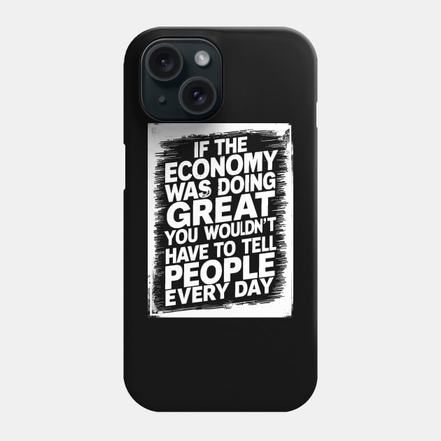 Quotes About the Economy Phone Case by BubbleMench