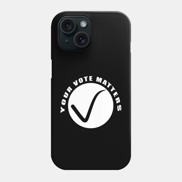 Your vote matters Phone Case by Thedesignstuduo