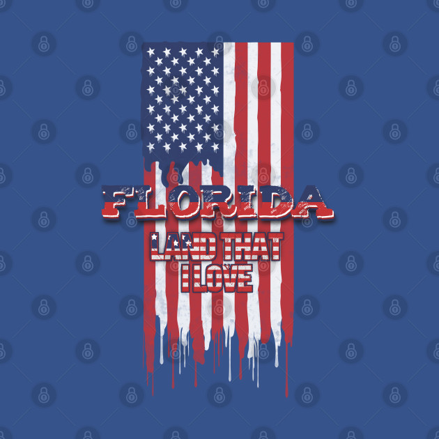 Discover State of Florida Patriotic Distressed Design of American Flag With Typography - Land That I Love - America - T-Shirt