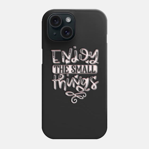 Enjoy the small things quote Phone Case by kansaikate