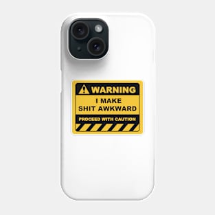 Funny Human Warning Label / Sign I MAKE SHIT AWKWARD Sayings Sarcasm Humor Quotes Phone Case