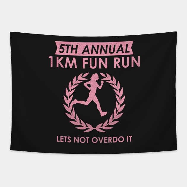 5th Annual 1km Fun Run Woman Lets Not Overdo It Tapestry by BraaiNinja