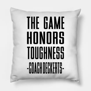 the Game Honors Toughness Coach  Deckert Pillow