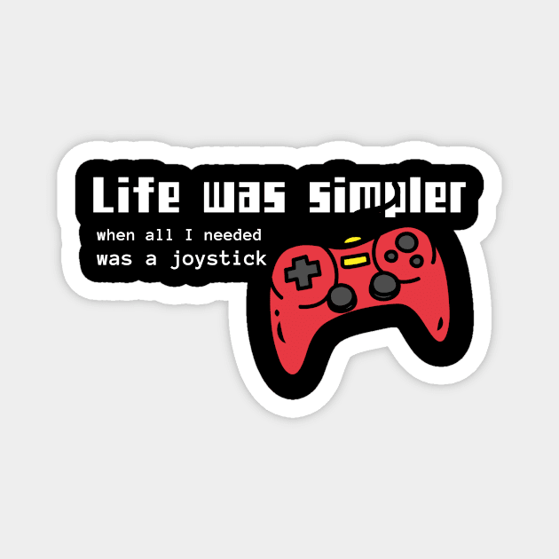 Life was simpler when All I needed was a joystick, Retro Gamer Magnet by Kamran Sharjeel