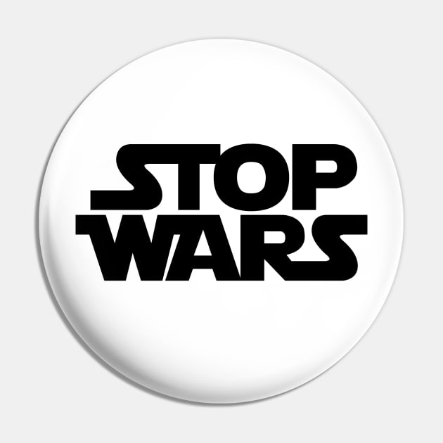 Stop Wars Pin by marissasiegel