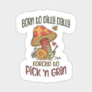 Born to Dilly Dally, Forced to Pick 'n Grin, banjo snail Magnet
