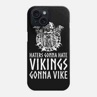 Haters Gonna Hate Vikings Gonna Vike - Norse Mythology God Odin Phone Case