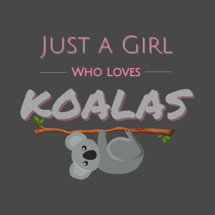 Pink and Grey Cute just a girl who loves koalas hanging on a branch T-Shirt