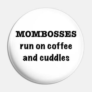 Mom bosses run on coffee and cuddles Pin