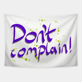 Don't Complain Motivational Quote Tapestry