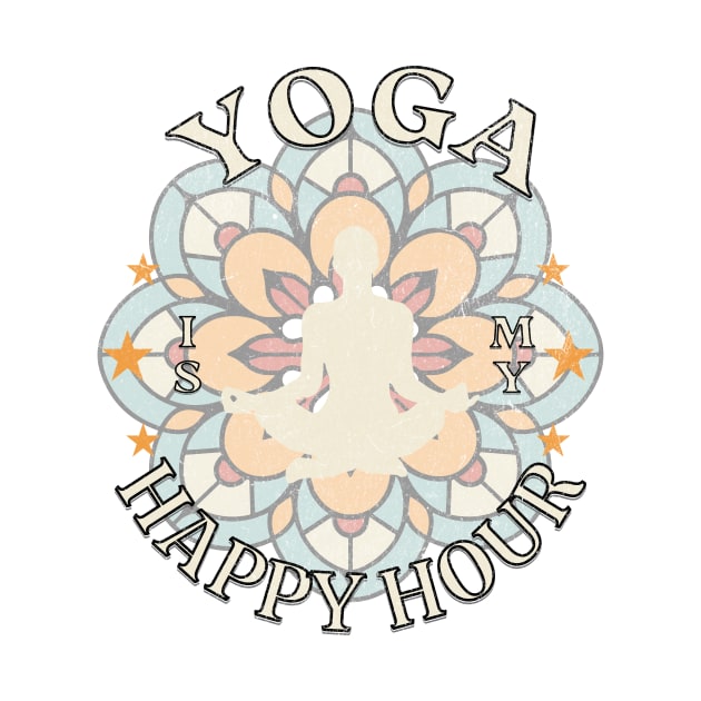 Yoga is my Happy Hour by HSH-Designing